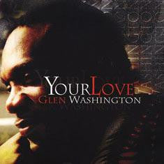 GLEN WASHINGTON YOUR LOVE 2002 LP VINYL NEW 33RPM