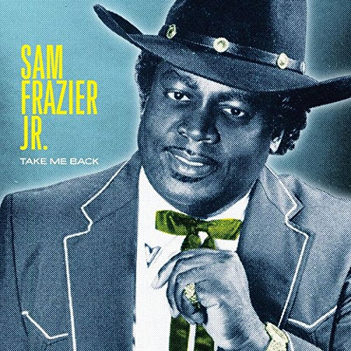 FRAZIER SAM JR Take me Back VINYL LP NEW 2017