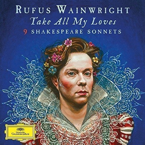 Rufus Wainwright Take All My Loves 9