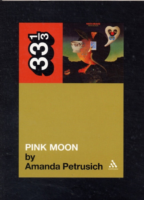 Amanda Petrusich Nick Drake's Pink Moon Paperback Music Book (33 1/3) 2007