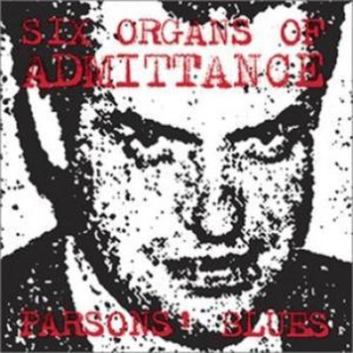 SIX ORGANS OF ADMITTANCE PARSONS BLUES 7INCH VINYL SINGLE NEW 45RPM