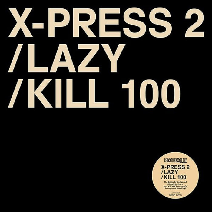 X-Press 2 Lazy / Kill 100 Vinyl Single Transparent Blue RSD 2023
