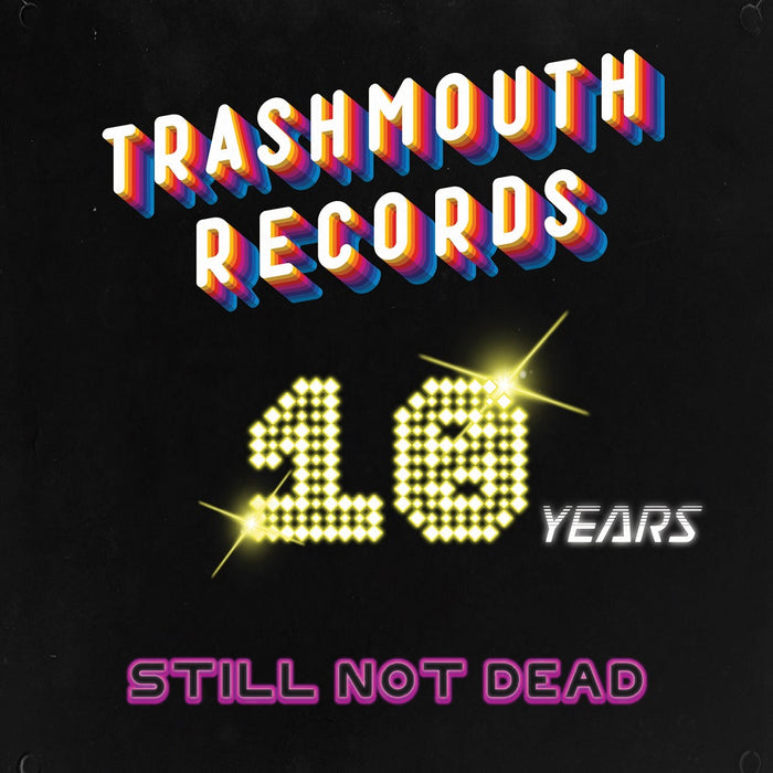 Trashmouth Records.. 10 years Still Not Dead Vinyl RSD 2021